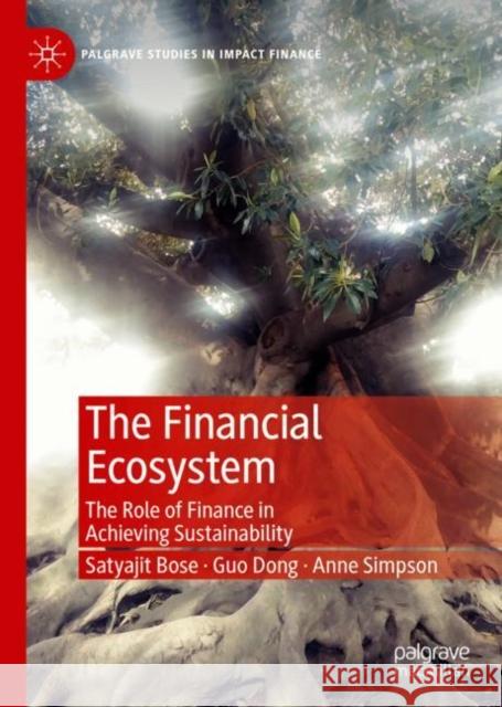 The Financial Ecosystem: The Role of Finance in Achieving Sustainability Bose, Satyajit 9783030056230 Palgrave MacMillan