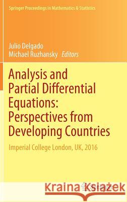Analysis and Partial Differential Equations: Perspectives from Developing Countries: Imperial College London, Uk, 2016 Delgado, Julio 9783030056568 Springer