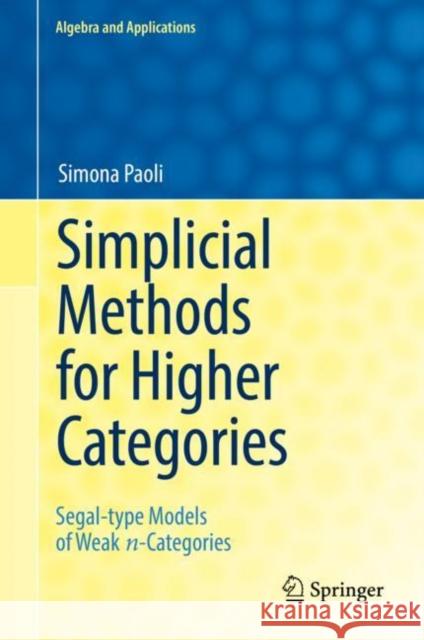 Simplicial Methods for Higher Categories: Segal-Type Models of Weak N-Categories Paoli, Simona 9783030056735 Springer