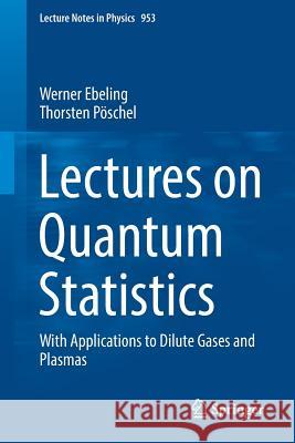 Lectures on Quantum Statistics: With Applications to Dilute Gases and Plasmas Ebeling, Werner 9783030057336