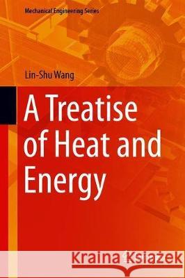 A Treatise of Heat and Energy Wang, Lin-Shu 9783030057459 Springer