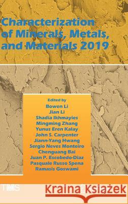 Characterization of Minerals, Metals, and Materials 2019 Bowen Li Jian Li Shadia Ikhmayies 9783030057480