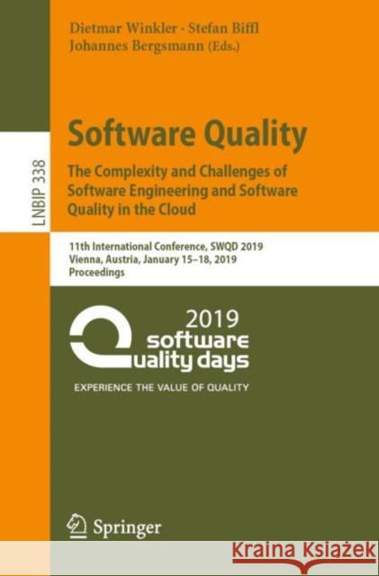 Software Quality: The Complexity and Challenges of Software Engineering and Software Quality in the Cloud: 11th International Conference, Swqd 2019, V Winkler, Dietmar 9783030057664 Springer