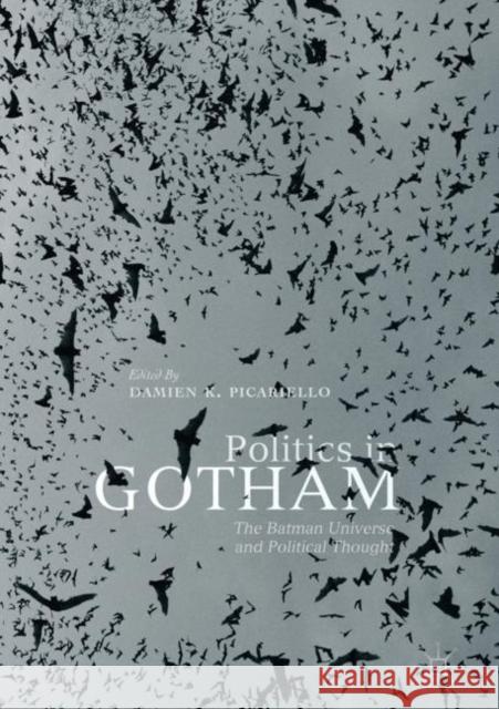 Politics in Gotham: The Batman Universe and Political Thought Picariello, Damien K. 9783030057756 Palgrave MacMillan