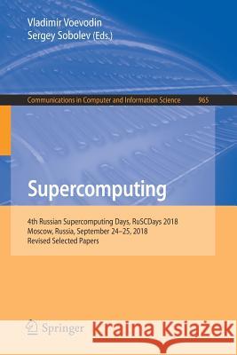 Supercomputing: 4th Russian Supercomputing Days, Ruscdays 2018, Moscow, Russia, September 24-25, 2018, Revised Selected Papers Voevodin, Vladimir 9783030058067