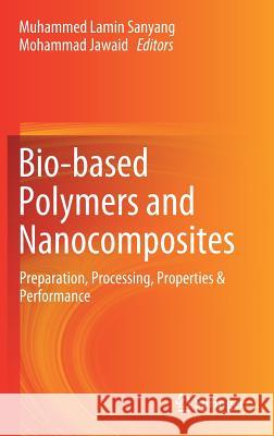 Bio-Based Polymers and Nanocomposites: Preparation, Processing, Properties & Performance Sanyang, Muhammed Lamin 9783030058241 Springer