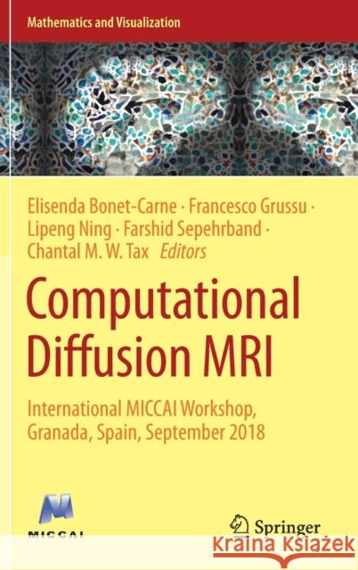 Computational Diffusion MRI: International Miccai Workshop, Granada, Spain, September 2018 Bonet-Carne, Elisenda 9783030058302