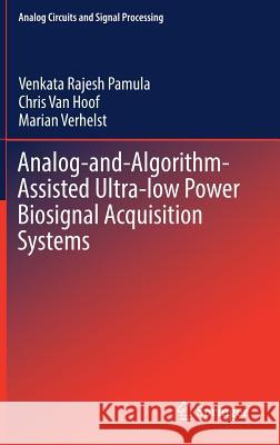 Analog-And-Algorithm-Assisted Ultra-Low Power Biosignal Acquisition Systems Pamula, Venkata Rajesh 9783030058692 Springer
