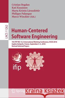 Human-Centered Software Engineering: 7th Ifip Wg 13.2 International Working Conference, Hcse 2018, Sophia Antipolis, France, September 3-5, 2018, Revi Bogdan, Cristian 9783030059088