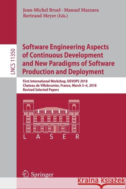 Software Engineering Aspects of Continuous Development and New Paradigms of Software Production and Deployment: First International Workshop, Devops 2 Bruel, Jean-Michel 9783030060183 Springer
