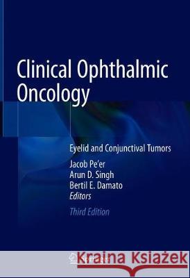 Clinical Ophthalmic Oncology: Eyelid and Conjunctival Tumors Pe'er, Jacob 9783030060459 Springer