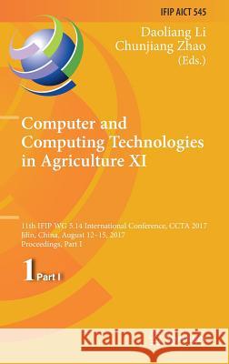 Computer and Computing Technologies in Agriculture XI: 11th Ifip Wg 5.14 International Conference, Ccta 2017, Jilin, China, August 12-15, 2017, Procee Li, Daoliang 9783030061364 Springer