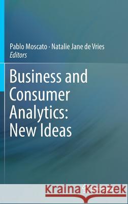 Business and Consumer Analytics: New Ideas Pablo Moscato Natalie J. d 9783030062217