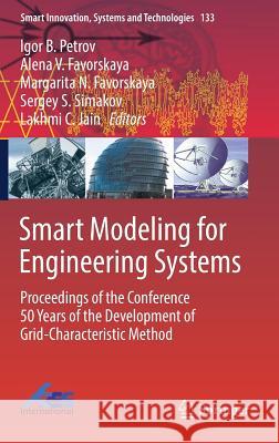 Smart Modeling for Engineering Systems: Proceedings of the Conference 50 Years of the Development of Grid-Characteristic Method Petrov, Igor B. 9783030062279 Springer