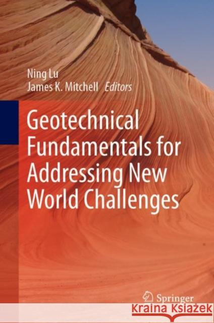 Geotechnical Fundamentals for Addressing New World Challenges Ning Lu James Mitchell 9783030062484 Springer