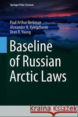 Baseline of Russian Arctic Laws Berkman, Paul Arthur 9783030062613 Springer