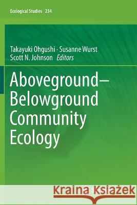 Aboveground-Belowground Community Ecology Takayuki Ohgushi Susanne Wurst Scott N. Johnson 9783030062668