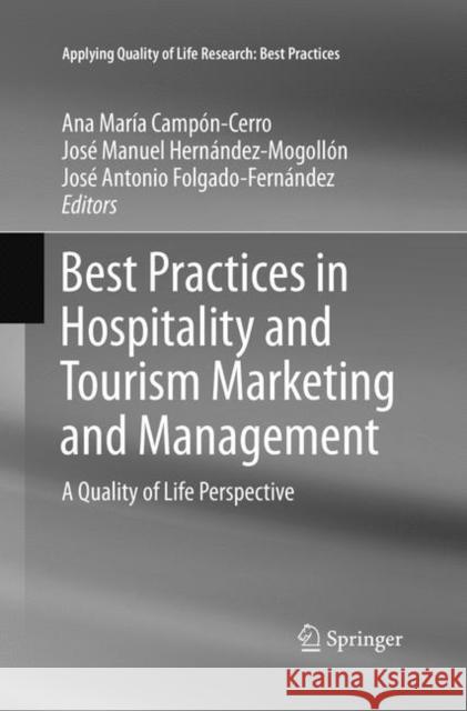 Best Practices in Hospitality and Tourism Marketing and Management: A Quality of Life Perspective Campón-Cerro, Ana María 9783030062804 Springer