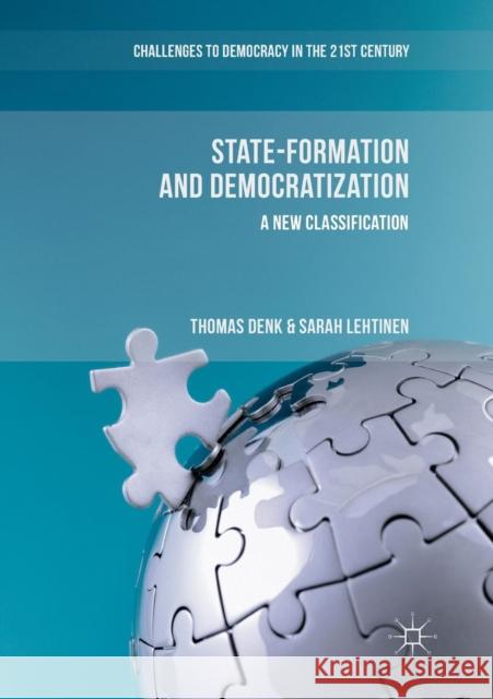 State-Formation and Democratization: A New Classification Denk, Thomas 9783030062910 Palgrave MacMillan