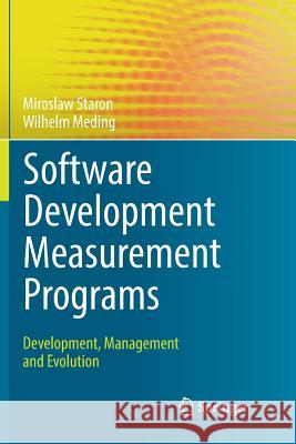 Software Development Measurement Programs: Development, Management and Evolution Staron, Miroslaw 9783030063085 Springer