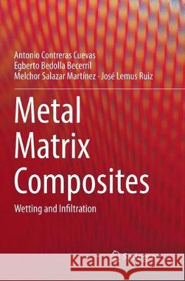 Metal Matrix Composites: Wetting and Infiltration Contreras Cuevas, Antonio 9783030063122