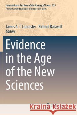 Evidence in the Age of the New Sciences James a. T. Lancaster Richard Raiswell 9783030063160 Springer
