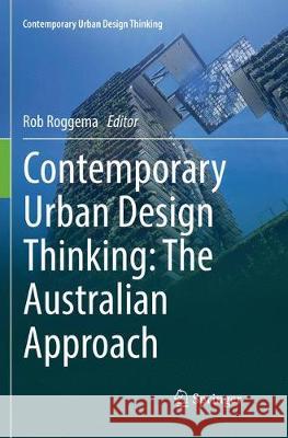 Contemporary Urban Design Thinking: The Australian Approach Roggema, Rob 9783030063351 Springer