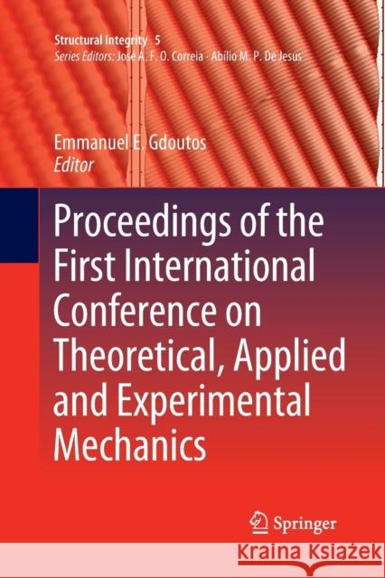 Proceedings of the First International Conference on Theoretical, Applied and Experimental Mechanics Emmanuel E. Gdoutos 9783030063436 Springer