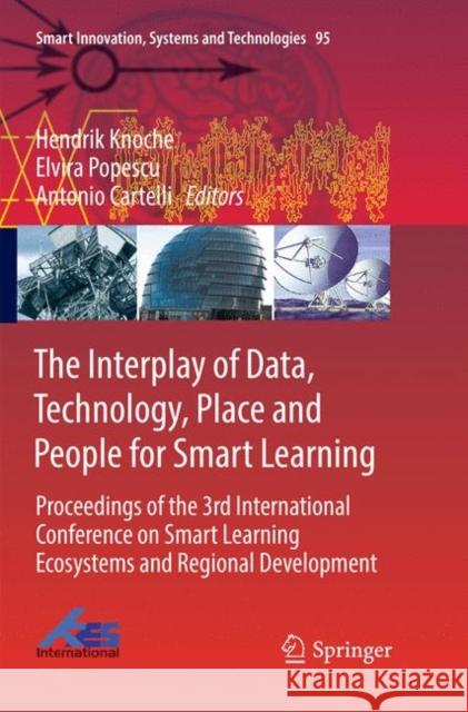 The Interplay of Data, Technology, Place and People for Smart Learning: Proceedings of the 3rd International Conference on Smart Learning Ecosystems a Knoche, Hendrik 9783030063504