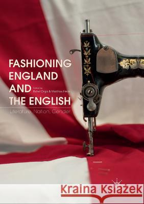 Fashioning England and the English: Literature, Nation, Gender Orgis, Rahel 9783030063689 Palgrave MacMillan