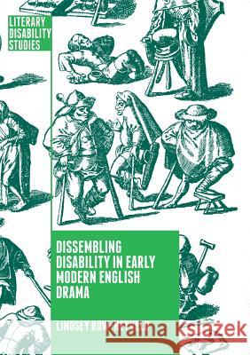 Dissembling Disability in Early Modern English Drama Lindsey Row-Heyveld 9783030063719 Palgrave MacMillan