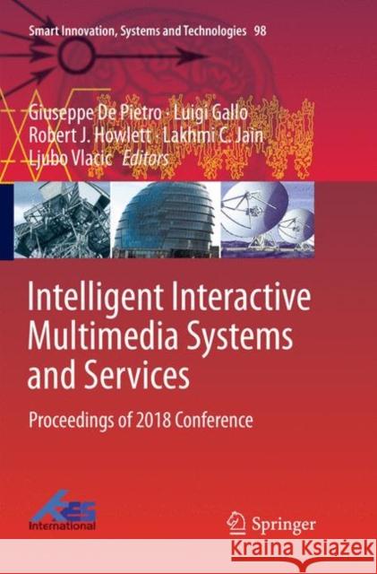 Intelligent Interactive Multimedia Systems and Services: Proceedings of 2018 Conference de Pietro, Giuseppe 9783030063887 Springer