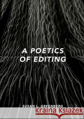 A Poetics of Editing Susan L. Greenberg 9783030063924