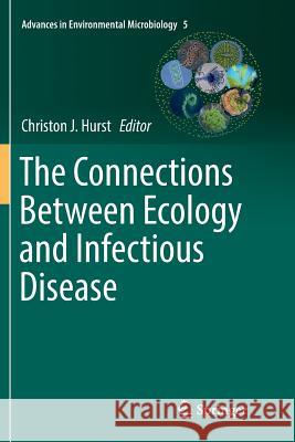 The Connections Between Ecology and Infectious Disease Christon J. Hurst 9783030064198 Springer