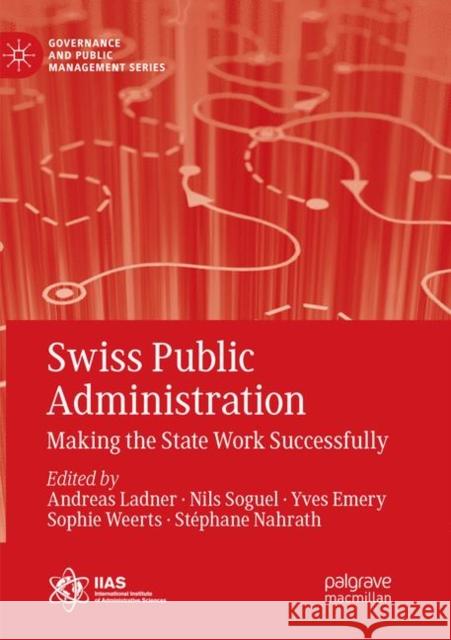 Swiss Public Administration: Making the State Work Successfully Ladner, Andreas 9783030064228 Palgrave MacMillan