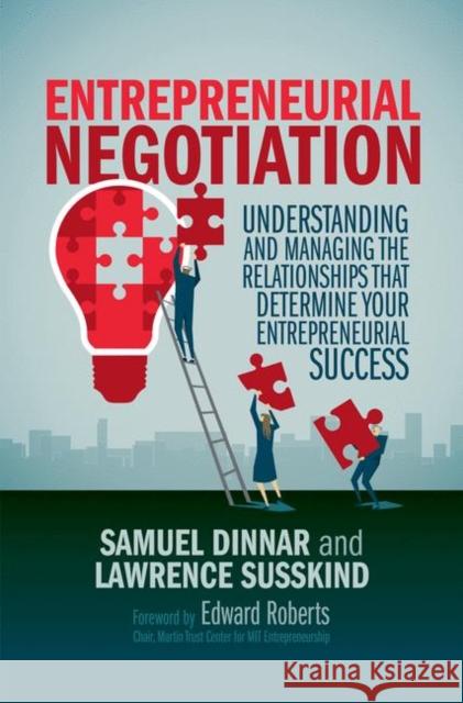 Entrepreneurial Negotiation: Understanding and Managing the Relationships That Determine Your Entrepreneurial Success Dinnar, Samuel 9783030064563 Palgrave MacMillan