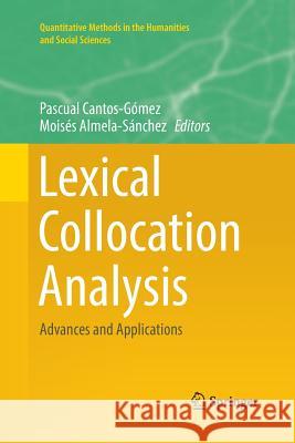 Lexical Collocation Analysis: Advances and Applications Cantos-Gómez, Pascual 9783030064662 Springer