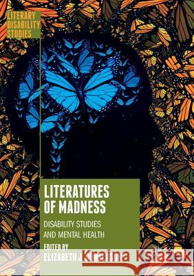 Literatures of Madness: Disability Studies and Mental Health Donaldson, Elizabeth J. 9783030064853 Palgrave MacMillan