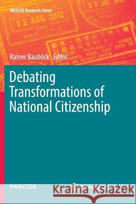 Debating Transformations of National Citizenship Rainer Baubock 9783030065003 Springer