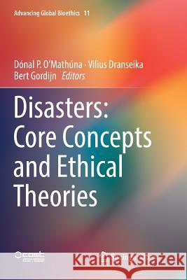 Disasters: Core Concepts and Ethical Theories Donal P. O'Mathuna Vilius Dranseika Bert Gordijn 9783030065010