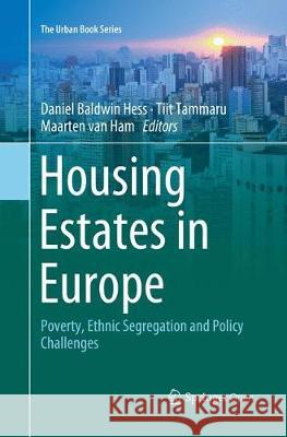 Housing Estates in Europe: Poverty, Ethnic Segregation and Policy Challenges Hess, Daniel Baldwin 9783030065225