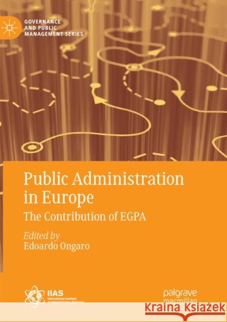 Public Administration in Europe: The Contribution of Egpa Ongaro, Edoardo 9783030065348 Palgrave MacMillan