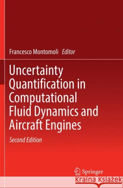 Uncertainty Quantification in Computational Fluid Dynamics and Aircraft Engines Francesco Montomoli 9783030065522 Springer