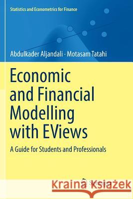 Economic and Financial Modelling with Eviews: A Guide for Students and Professionals Aljandali, Abdulkader 9783030065621 Springer