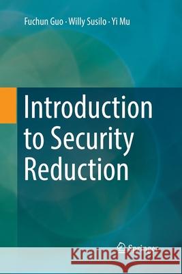 Introduction to Security Reduction Fuchun Guo Willy Susilo Yi Mu 9783030065744