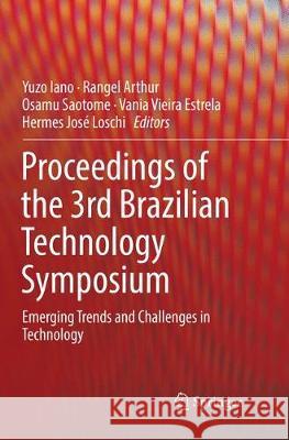 Proceedings of the 3rd Brazilian Technology Symposium: Emerging Trends and Challenges in Technology Iano, Yuzo 9783030065928 Springer