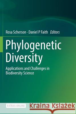 Phylogenetic Diversity: Applications and Challenges in Biodiversity Science Scherson, Rosa A. 9783030066017 Springer
