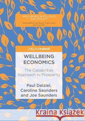 Wellbeing Economics: The Capabilities Approach to Prosperity Dalziel, Paul 9783030066093 Palgrave MacMillan