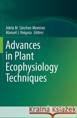 Advances in Plant Ecophysiology Techniques Adela M. Sanchez-Moreiras Manuel J. Reigosa 9783030066178 Springer