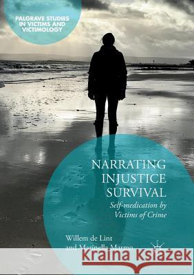 Narrating Injustice Survival: Self-Medication by Victims of Crime de Lint, Willem 9783030066734